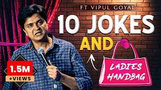 10 JOKES amp LADIES HANDBAG  VIPUL GOYAL STANDUP COMEDY [upl. by Atnohs848]