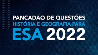 ESA 2022  Pancadão de Questões  História e Geografia [upl. by Rachelle750]