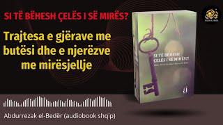 Butësia dhe mirësjellja 917 Si të bëhesh çelës i së mirës audiobook shqip  Drita e besimit [upl. by Donaugh470]