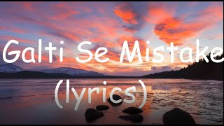 Galti Se Mistake  lyricsmusicsongslyricshindihindisongsbollywoodbollywoodhitshitmusic [upl. by Nelleh]