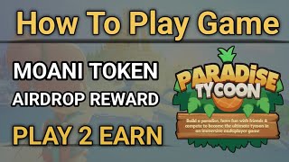 paradise tycoon Game play amp Earn Moani Token Reward  How to Play  How To Earn  100 Free Airdrop [upl. by Atworth767]