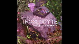 Troglodyte  DEE EN feat Sijya amp Arpan [upl. by Leupold242]