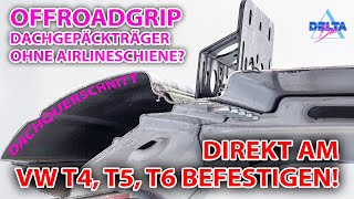 Offroadgrip Dachgepäckträger ohne Airlineschiene am VW T4 T5 T6 befestigen [upl. by Ardie]