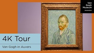 Van Gogh Museum 4K Virtual Tour  Exhibition ‘Van Gogh In Auvers [upl. by Nea922]