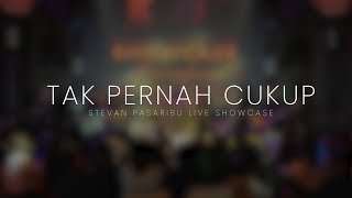 Stevan Pasaribu  Tak Pernah Cukup Live Showcase [upl. by Besnard]