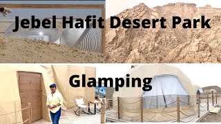 Glamping at Jebel Hafit Desert Park Al Ain Abu Dhabi  Part 1 [upl. by Garbers]