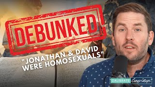 DEBUNKED quotJonathan amp David Were Homosexualsquot  LGBTQ  Homosexuality  Biblical Truth  Brady Cone [upl. by Jeremiah]