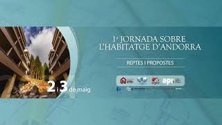 1a JORNADA SOBRE L’HABITATGE D’ANDORRA  REPTES I PROPOSTES [upl. by Haeckel977]