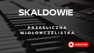 Skaldowie  Prześliczna Wiolonczelistka Cover [upl. by Reltuc]