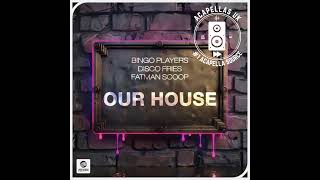 Bingo Players Disco Fries Fatman Scoop  Our House Extended Mix Studio Acapella amp Instrumental [upl. by Aramak]