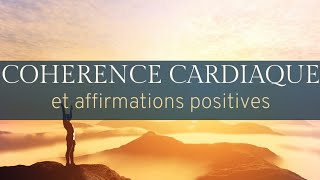 30 AFFIRMATIONS POSITIVES en 5 minutes de COHÉRENCE CARDIAQUE [upl. by Enrev783]