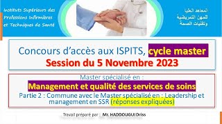 Partie 2 Concours d’accès aux ISPITS cycle master 2023 Management et qualité des services de soins [upl. by Nylzor]