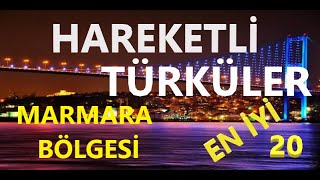 HAREKETLİ MARMARA TÜRKÜLERİ  EN İYİ 20 Kesintisizeskitürküler [upl. by Esma]