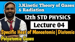 12th PHYSICS KINETIC THEORY OF GASES amp RADIATIONLECTURE 04Specific Heat of MonoatomicDiatomic [upl. by Thurlough]