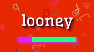 LOONEY  HOW TO PRONOUNCE IT looney [upl. by Kei]