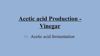 Acetic acid Production  Vinegar by acetic acid fermentation [upl. by Leyameg575]