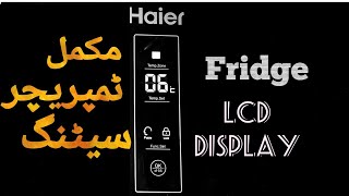 Haier Fridge LCD Display Complete Temperature Settings [upl. by Ennaeed]