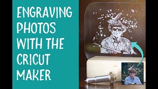 Engraving Photos with a Cricut Maker  Single Layer Method [upl. by Ayouqes85]