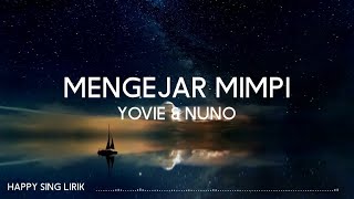 Yovie amp Nuno  Mengejar Mimpi Lirik [upl. by Adnohsal423]