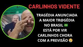 CARLINHOS VIDENTE CHORA COM A PREVISÃO ESTÁ POR VIR A MAIOR TRGÉDIA NO BRASIL 🇧🇷 carlinhosvidente [upl. by Redienhcs]