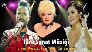 Muhteşem Türk Sant Müziği Şarkıları Tarkan Muazzez Abacı ve Sibel Can [upl. by Gardas]