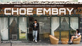 Choe Em Bay  T Rap ft Zeemdren  Official music video [upl. by Crompton]