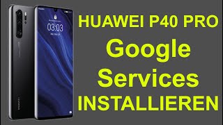 Huawei P40 Pro  Google Services installieren [upl. by Dirfliw]