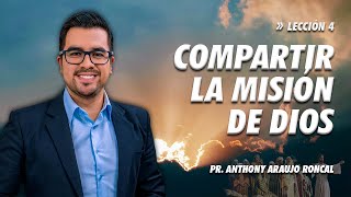 Lección 4 Compartir la misión de Dios  Pr Anthony Araujo [upl. by Mella]