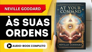 ÀS SUAS ORDENS  Neville Goddard  Audiobook COMPLETO  Edição 2024 [upl. by Wandy992]