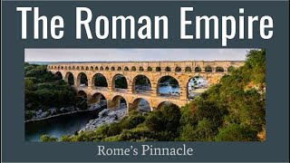 The Roman Empire Romes Pinnacle [upl. by Nehemiah29]