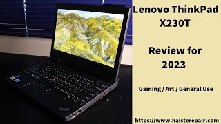 Lenovo ThinkPad X230T Review for 2023  Gaming Art General Use [upl. by Effie]