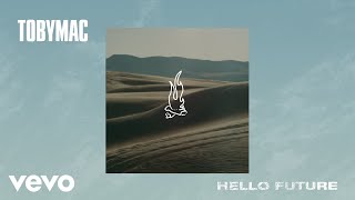 TobyMac  Hello Future Audio [upl. by Eelinej146]