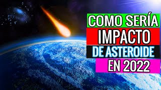 Simulación de IMPACTO de ASTEROIDE contra la TIERRA el 6 de Mayo de 2022 2009 JF1 error [upl. by Petulia]