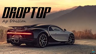 DROPTOP Ap Dhillon Gurinder Gill New latest song 2021 CAR BEATS [upl. by Oyam467]