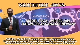 WALK THE TALK SIRI 76 MODEL PDCA KEPERLUAN DALAM PELAKSANAAN INOVASI [upl. by Mandie]