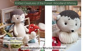 Review  Knitted creatures of the Forest Woodland Whimsy by Polushkabunny Mariia Ermolova [upl. by Nos129]