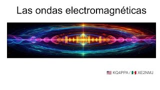 02  Las ondas electromagnéticas [upl. by Watson]