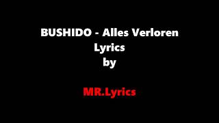 BUSHIDO  Alles Verloren  Lyrics [upl. by Trisha]