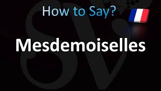 How to Pronounce Mesdemoiselles Plural of Mademoiselle in French [upl. by Neroc]