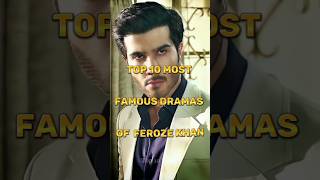 Top 10 Most Famous Dramas Of Feroze Khan shorts pakistanidrama ferozekhan top10 [upl. by Venator]