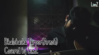 Bhalobasha Tarpor  ভালোবাসা তারপর  Arnob  Cover  LimZ [upl. by Horbal37]