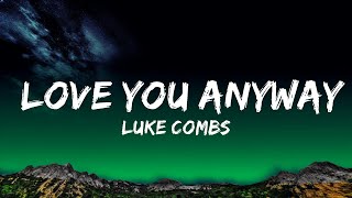 Luke Combs  Love You Anyway Lyrics Lyrics [upl. by Luamaj]