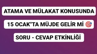 ATAMA VE MÜLAKAT KONUSUNDA 15 OCAK quotTA MÜJDE GELİR Mİ 🤔 SORU  CEVAP ETKİNLİĞİ 🎯 [upl. by Aelhsa889]