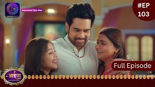 Aaina  7 April 2024  Full Episode 103  आईना   Dangal TV [upl. by Ecaroh]