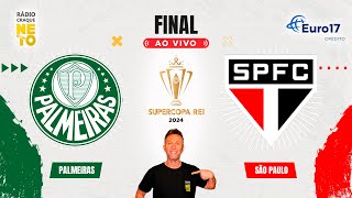 Palmeiras x São Paulo  AO VIVO  Supercopa Rei 2024  Rádio Craque Neto [upl. by Elysha797]