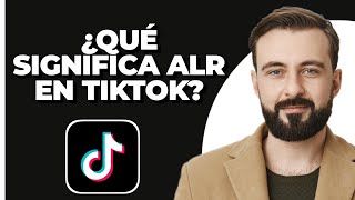 ¿Qué significa ALR en TikTok ¡EXPLICADO [upl. by Bascomb940]