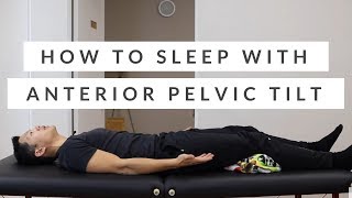 How to Sleep with Anterior Pelvic Tilt  the Best Sleeping Positions for Anterior Tilt and Back Pain [upl. by Salba72]