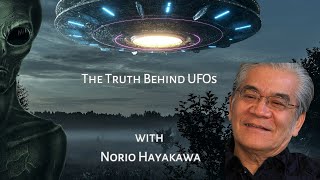 Deceptive Entities The Truth Behind UFOs with Norio Hayakawa [upl. by Sammer983]