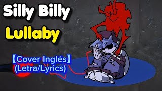 FNF 【SILLY BILLY】Lullaby Herself Cover Inglés LetraLyrics Español [upl. by Akisej]