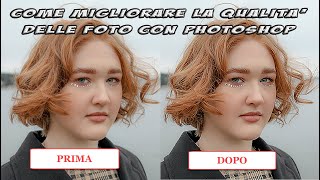 Come migliorare la qualità delle foto con Photoshop [upl. by Kumagai]